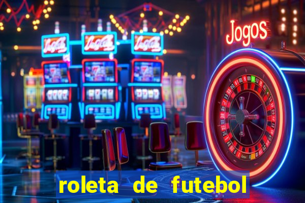 roleta de futebol roleta jogadores de futebol para